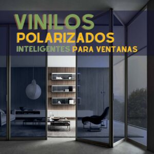Vinilos Polarizados inteligentes para ventanas y cristales
